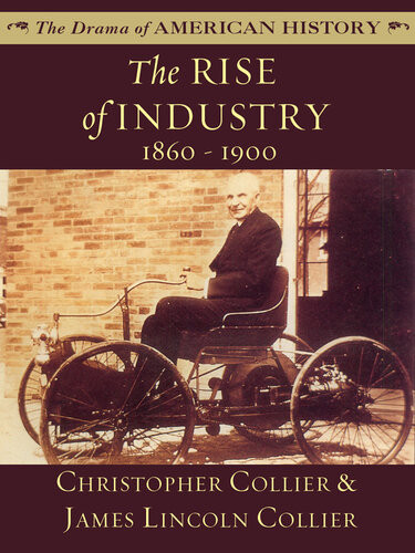 The Rise Of Industry 1860 1900 James Lincoln Collier Christopher Collier