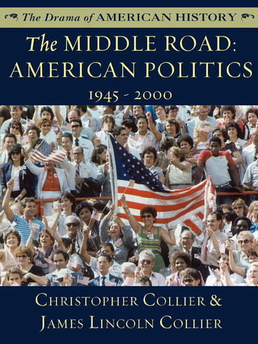The Middle Road American Politics 1945 2000 James Lincoln Collier Christopher Collier
