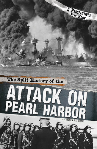 The Split History Of The Attack On Pearl Harbor Steven Otfinoski