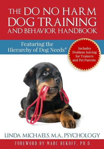The Do No Harm Dog Training And Behavior Handbook Featuring The Hierarchy Of Dog Needs Linda Michaels