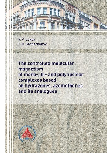 The Controlled Molecular Magnetism Of Mono Bi And Polynuclear Complexes Based On Hydrazones Azomethenes And Its Analogues Lukov Vv