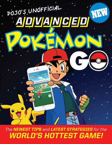 Pojos Unofficial Advanced Pokemon Go The Best Tips And Strategies For The Worlds Hottest Game Triumph Books Triumph Books