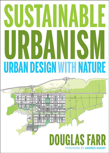 Sustainable Urbanism Urban Design With Nature Douglas Farr