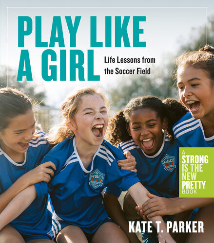 Play Like A Girl Kate T Parker