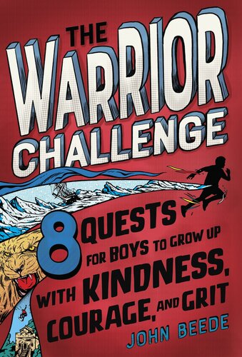 The Warrior Challenge 8 Quests For Boys To Grow Up With Kindness Courage And Grit John Beede