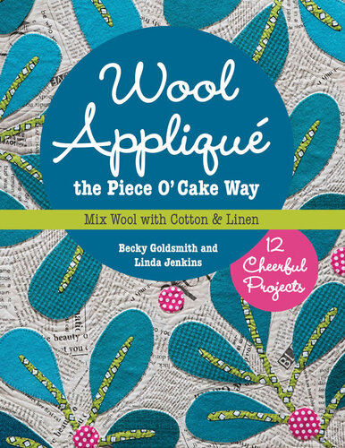 Wool Appliqu The Piece O Cake Way Becky Goldsmith Linda Jenkins