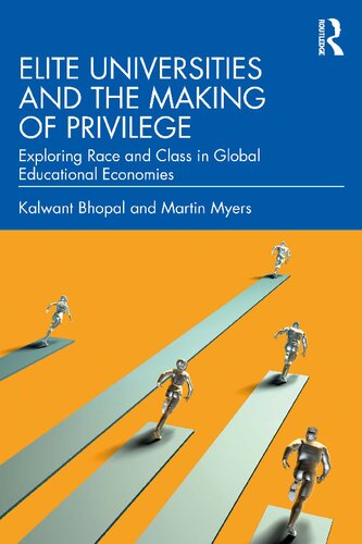 Elite Universities And The Making Of Privilege Exploring Race And Class In Global Educational Economies Kalwant Bhopal