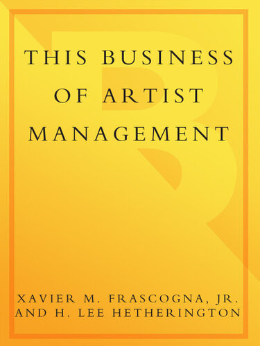This Business Of Artist Management Xavier M Frascogna Jr H Lee Hetherington