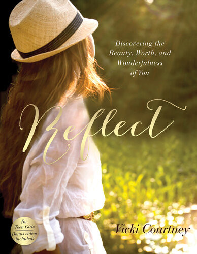 Reflect Discovering The Beauty Worth And Wonderfulness Of You Vicki Courtney