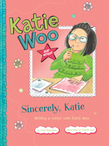 Sincerely Katie Writing A Letter With Katie Woo Fran Manushkin