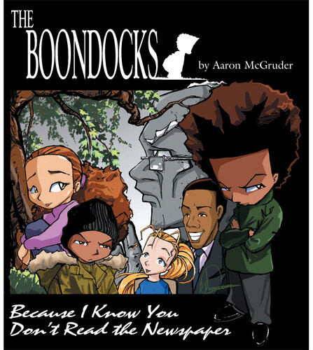 The Boondocks Because I Know You Dont Read The Newspaper Aaron Mcgruder