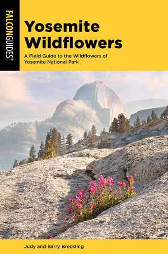 Yosemite Wildflowers A Field Guide To The Wildflowers Of Yosemite National Park Judy Breckling Barry Breckling
