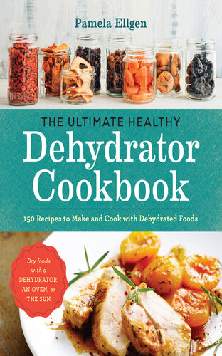 The Ultimate Healthy Dehydrator Cookbook Pamela Ellgen