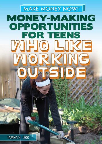 Moneymaking Opportunities For Teens Who Like Working Outside Tamra B Orr