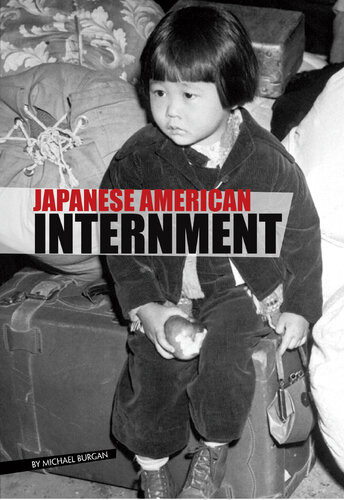 Japanese American Internment Michael Burgan