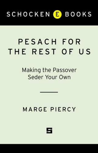 Pesach For The Rest Of Us Making The Passover Seder Your Own Marge Piercy