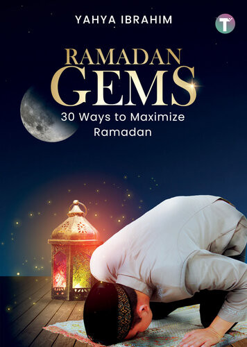 Ramadan Gems 30 Ways To Maximize Ramadan Yahya Ibrahim