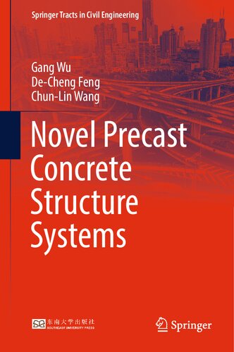 Novel Precast Concrete Structure Systems Gang Wu Decheng Feng