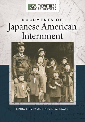 Documents Of Japanese American Internment Linda L Ivey Kevin W Kaatz