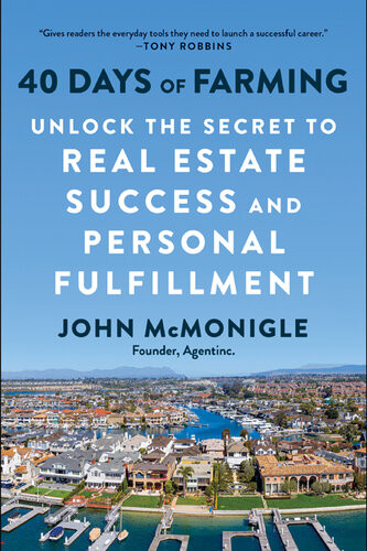 40 Days Of Farming Unlock The Secret To Real Estate Success And Personal Fulfillment John Mcmonigle