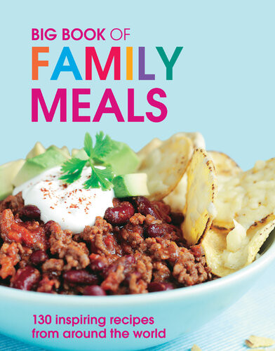 Big Book Of Family Meals 130 Inspiring Recipes From Around The World Pippa Cuthbert