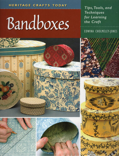 Bandboxes Tips Tools And Techniques For Learning The Craft Edwina Cholmeleyjones