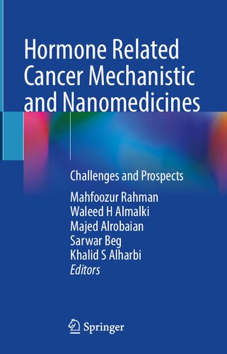 Hormone Related Cancer Mechanistic And Nanomedicines Challenges And Prospects Mahfoozur Rahman