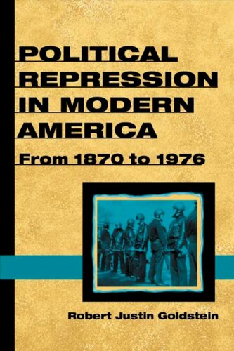 Political Repression In Modern America From 1870 To 1976 Robert Justin Goldstein