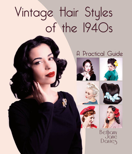 Vintage Hair Styles Of The 1940s A Practical Guide Bethany Jane Davies