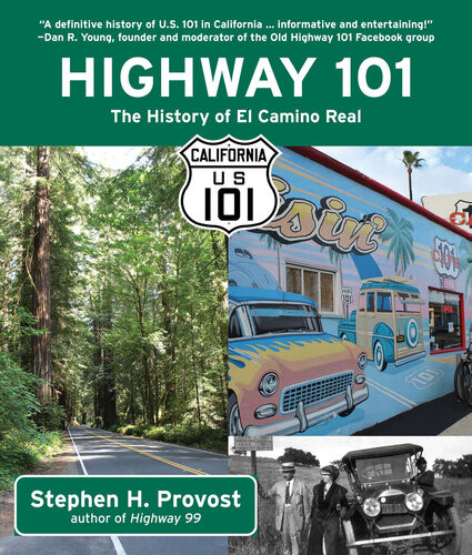 Highway 101 The History Of El Camino Real 1st Stephen H Provost