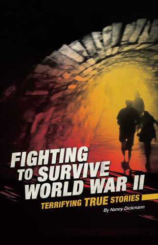Fighting To Survive World War Ii Terrifying True Stories Nancy Dickmann