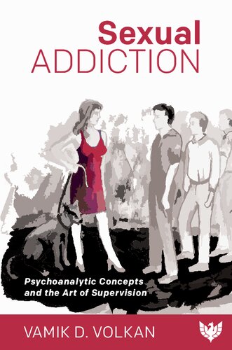 Sexual Addiction Psychoanalytic Concepts And The Art Of Supervision Volkan