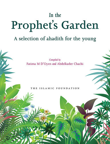 In The Prophets Garden A Selection Of Ahadith For The Young Fatima Doyen Abdelkader Chachi