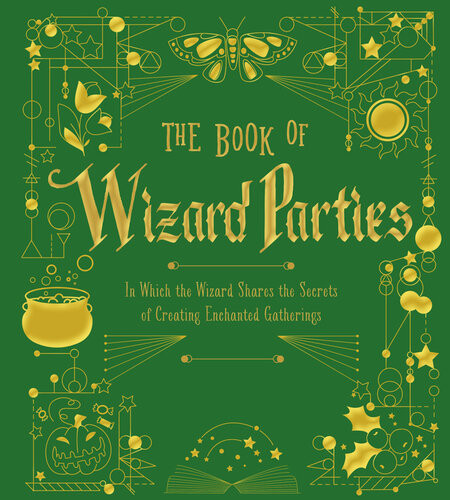 The Book Of Wizard Parties In Which The Wizard Shares The Secrets Of Creating Enchanted Gatherings Union Square Co