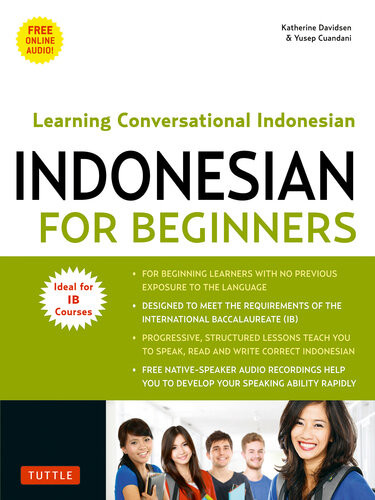 Indonesian For Beginners Learning Conversational Indonesian With Free Online Audio Katherine Davidsen Yusep Cuandani