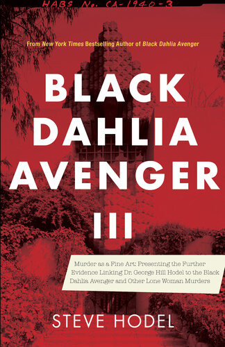 Black Dahlia Avenger Iii Murder As A Fine Art Steve Hodel