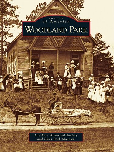 Woodland Park Ute Pass Historical Society And Pikes Peak Museum