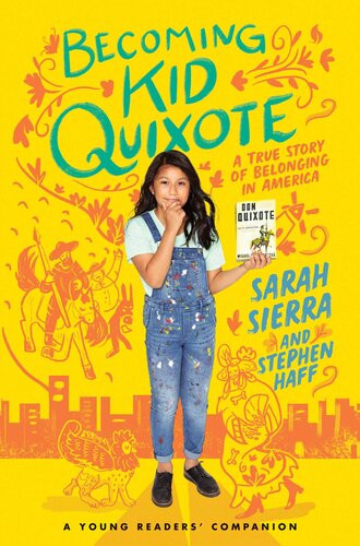 Becoming Kid Quixote A True Story Of Belonging In America Sarah Sierra Stephen Haff