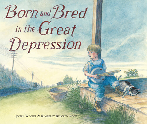Born And Bred In The Great Depression Jonah Winter