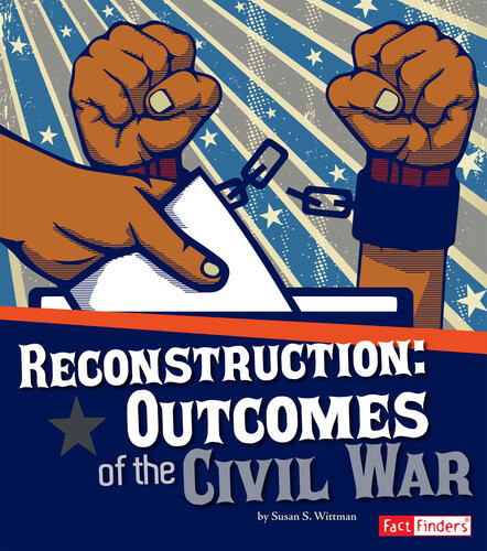 Reconstruction Outcomes Of The Civil War Susan S Wittman