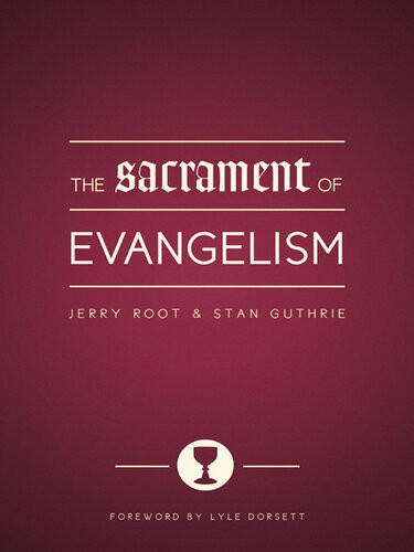 The Sacrament Of Evangelism Revised Jerry Root Stan Guthrie