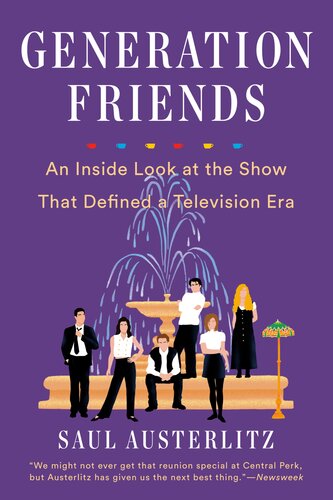 Generation Friends An Inside Look At The Show That Defined A Television Era Saul Austerlitz