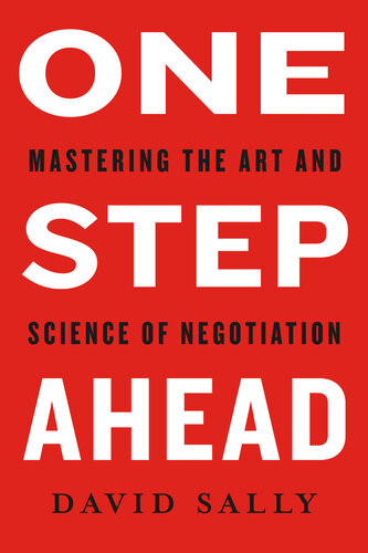 One Step Ahead Mastering The Art And Science Of Negotiation David Sally