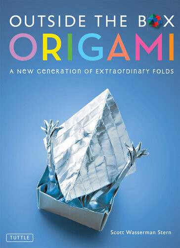 Outside The Box Origami A New Generation Of Extraordinary Folds Includes Origami Book With 20 Projects Ranging From Easy To Complex Scott Wasserman Stern