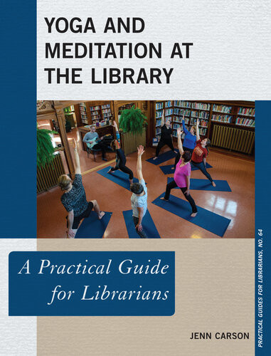 Yoga And Meditation At The Library A Practical Guide For Librarians Jenn Carson