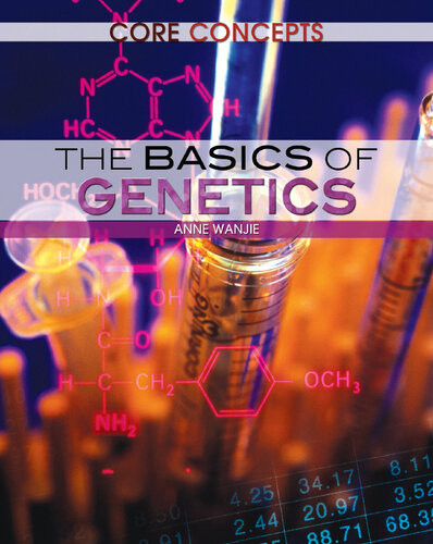The Basics Of Genetics Core Concepts Anne Wanjie
