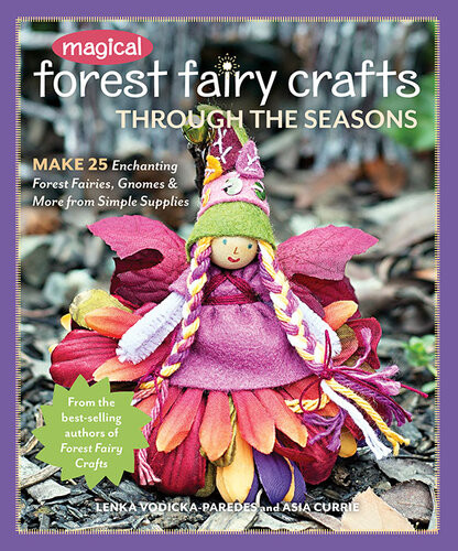 Magical Forest Fairy Crafts Through The Seasons Lenka Vodickaparedes
