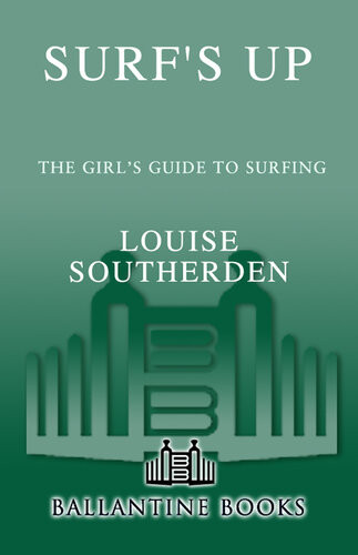Surfs Up The Girls Guide To Surfing Louise Southerden