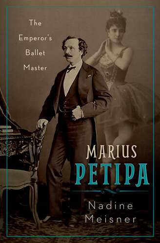 Marius Petipa The Emperors Ballet Master Nadine Meisner