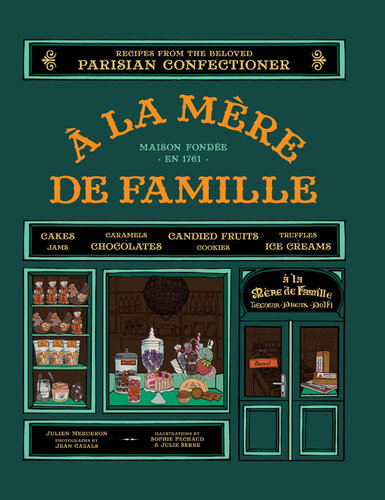 La Mre De Famille Recipes From The Beloved Parisian Confectioner Julien Merceron